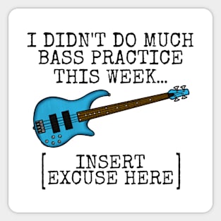 I Didn't Do Much Bass Practice This Week, Bassist Funny Sticker